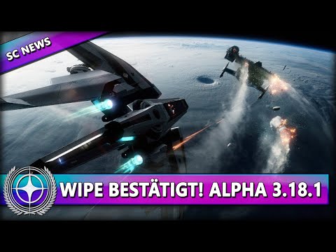 WIPE OFFIZIELL BESTÄTIGT! ALPHA 3.18.1 UPDATE ⭐ STAR CITIZEN NEWS [Alpha 3.18.1] Deutsch/German