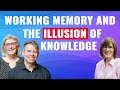 Working Memory and the Illusion of Knowledge