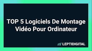 TOP 5 Logiciels De Montage Vidéos Gratuits Pour Ordinateur