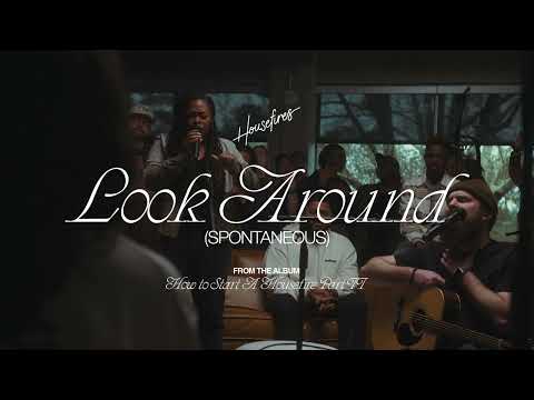 Housefires - Look Around (Spontaneous) (feat. Davy Flowers & Cecily Hennigan) [Official Audio]