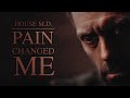 House M.D. | Pain Changed Me