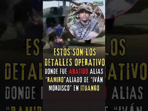 DETALLES del OPERATIVO donde fue ABATIDO "RAMIRO" Aliado de IVÁN "MORDISCO" en ANTIOQUIA #FocusNotic