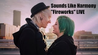 Sounds Like Harmony - Fireworks (LIVE) ft. HeyThereImShannon | LostBoyLives