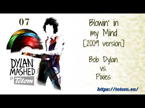 ToToM - 07 - Blowin' in my Mind [2009] (@BobDylan vs. @PixiesOfficialTV) [Dylan Mashed] #mashup