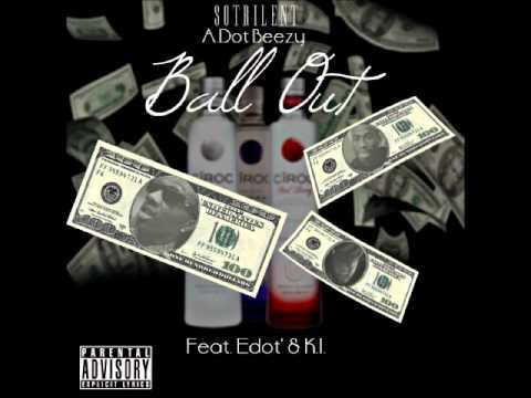 A.DotBeezy-"BALL OUT" Ft. Edot & K.I.
