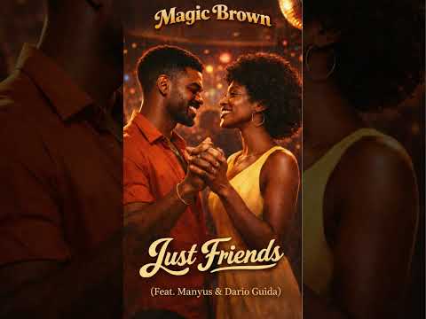 Just Friends – Magic Brown (Feat. Manyus & Dario Guida) | Summer Soul Vibes #magicbrown #70ssoul