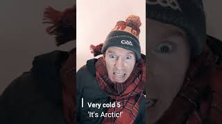 Describe winter weather just like an Irish person!