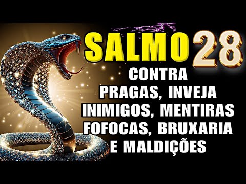 THE POWER OF PSALM 28 TO ELIMINATE ENEMIES, GOSSIPERS, ENVY, EVIL EYE, DISEASES AND EVIL