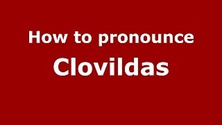 How to pronounce Clovildas