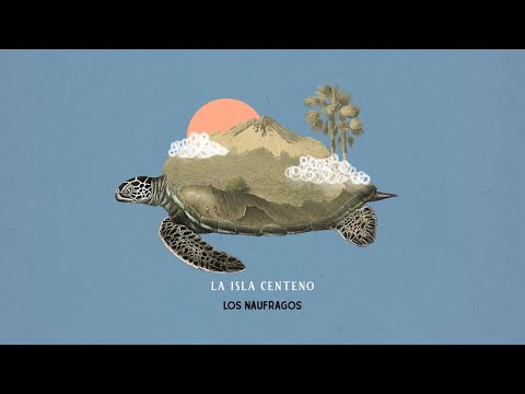 La Isla Centeno - Los Náufragos (Lyric Video)