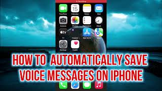 HOW TO AUTOMATICALLY SAVE VOICE MESSAGES ON IPHONE
