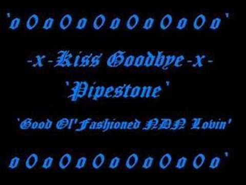 Kiss Goodbye-Pipestone