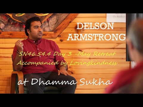 Day 3 May Retreat SN 46.54.4  "Accompanied by Lovingkindness" with Delson Armstrong