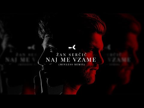 Žan Serčič - Naj Me Vzame (Minless Remix)