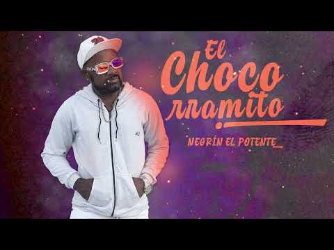 EL CHOCORRAMITO - NEGRIN EL POTENTE