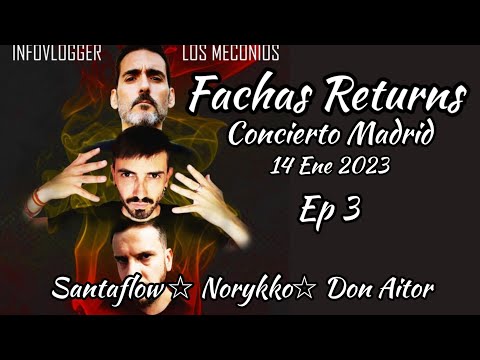 Fachas Returns Infovlogguer y Los Meconios.Concierto Madrid 14 ene 23 Ft Santaflow/Norykko/Don Aitor