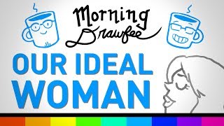 Why There's No Such Thing as an 'Ideal Woman' - MORNING DRAWFEE