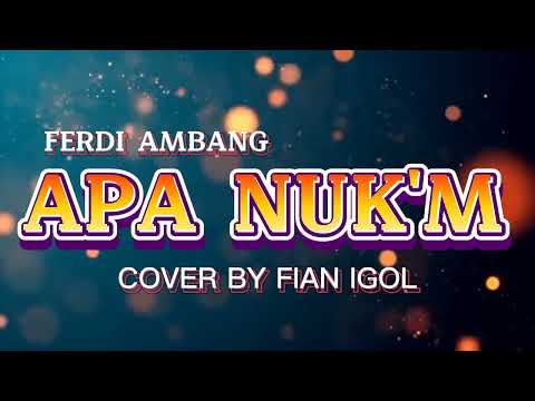 APA NUK'M _ FERDI AMBANG _ COVER BY FIAN IGOL