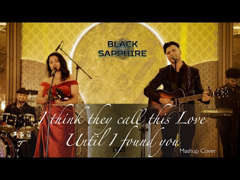Black Sapphire - I think they call this love x Until I found you (Mashup Cover)