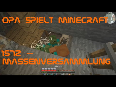 Opa spielt Minecraft 1572 – Massenversammlung