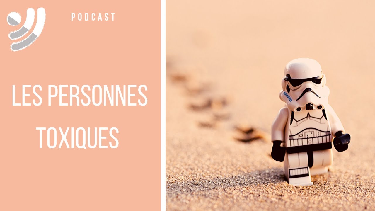 Les personnes TOXIQUES - #Podcast30