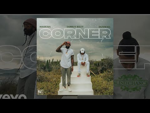 Masicka, Tarrus Riley, Dunw3ll - CORNER (Official Lyrics)