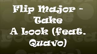Flip Major - Take a Look (feat. Quavo) - If I Had A Verse