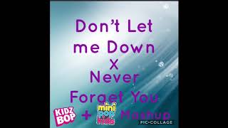Don’t Let me Down/Never Forget You - Kidz Bop + Mini Pop Kids Mashup