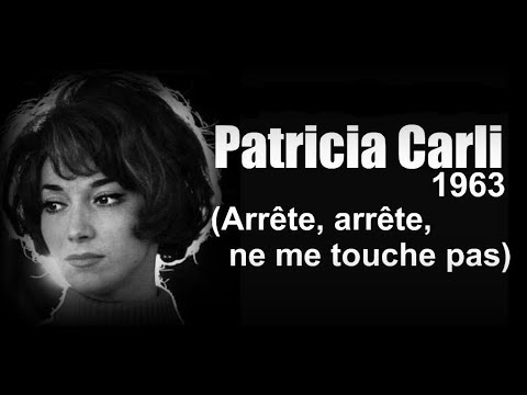 Patricia Carli - Arrête, arrête, ne me touche pas (1963)