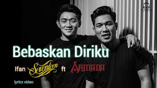Download lagu BEBASKAN DIRIKU - Ifan Seventeen ft Rizal Armada (LIRIK) mp3