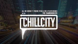 The Chainsmokers - All We Know ft. Phoebe Ryan (LZRD x Pluto Remix)
