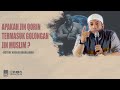 APAKAH JIN QORIN TERMASUK GOLONGAN JIN MUSLIM ? | USTADZ KHALID BASALAMAH