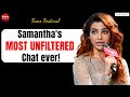 Samantha S Heartfelt Chat On Career Choices Myositis Inner Strength Personal Life Fans Festival
