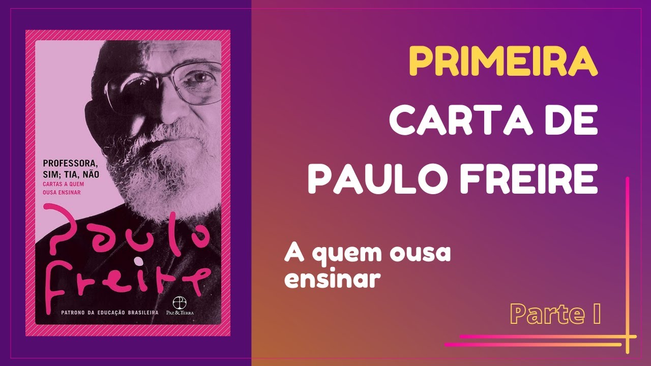 #1 PARTE I: Ensinar - Aprender. Leitura do mundo - Leitura da Palavra (Paulo Freire)