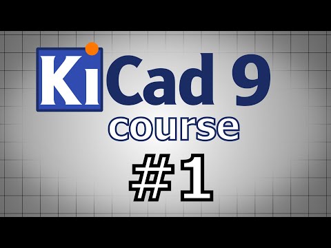 KiCAD 9 tutorial course [01] - Introduction