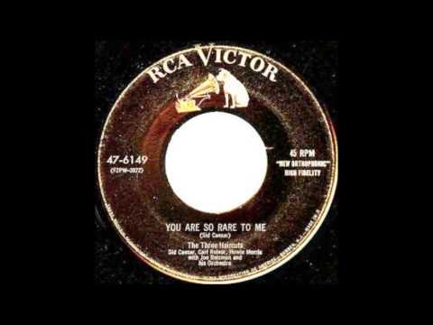 You Are So Rare To Me -Three Haircuts '55 RCA Victor 47 6149