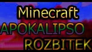 Minecraft APOKALIPSO ROZBITEK #1 - Początek