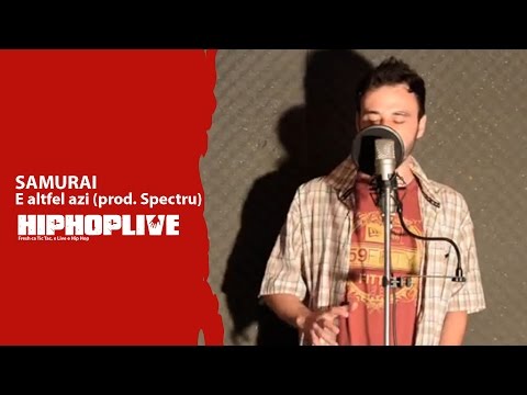 Samurai - E Altfel Azi (Prod. Spectru) | HipHopLive