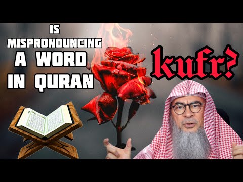 Is mispronouncing a word in Quran kufr? Meaning of kufr - Assim al hakeem