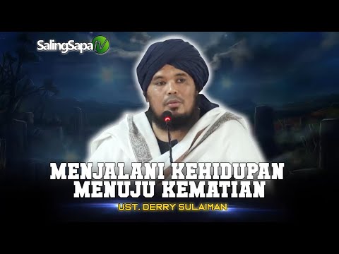 Ustadz Derry Sulaiman - Menjalani Kehidupan Menuju Kematian