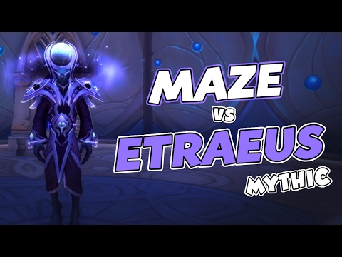 Maze vs Star Augur Etraeus - Nighthold Mythic