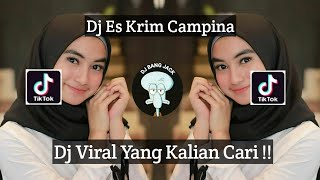 Download lagu DJ ES KRIM CAMPINA VIRAL TIK TOK TERBARU 2023 YANG KALIAN CARI !! mp3