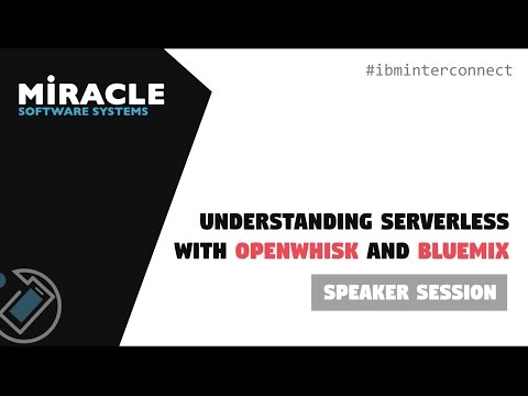 Understanding Serverless with OpenWhisk and Bluemix | InterConnect '17