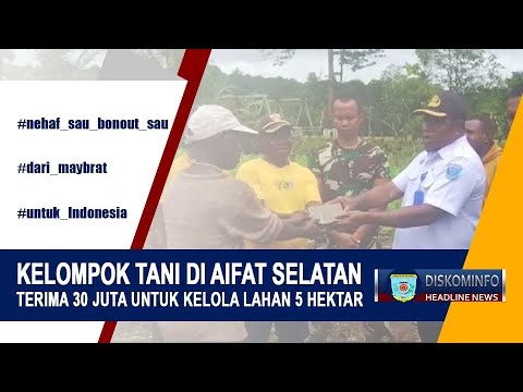 KELOMPOK TANI DI AIFAT SELATAN TERIMA 30 JUTA UNTUK KELOLA LAHAN 5 HEKTAR