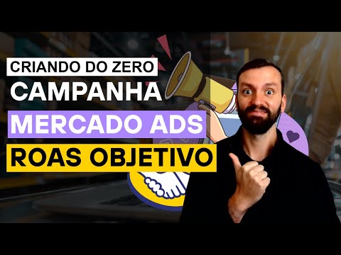 Como fazer Campanha Mercado Ads com ROAS Objetivo