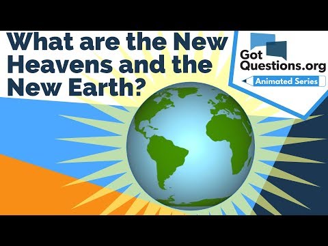 What are the New Heavens and the New Earth?