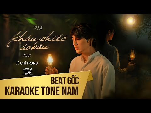 KARAOKE TONE NAM BEAT GỐC | KHÂU CHIẾC ÁO BẦU | LÊ CHÍ TRUNG x TTV
