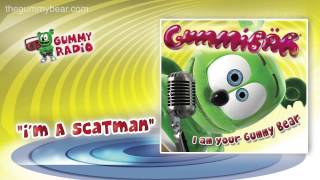Im A Scatman AUDIO TRACK Gummibär The Gummy Bear