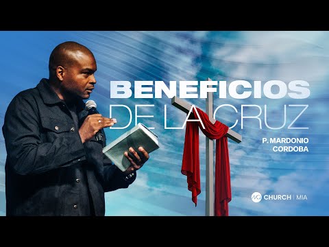 MCI CHURCH MIAMI - P. MARDONIO CORDOBA - BENEFICOS DE LA CRUZ