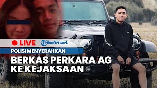 LIVE: Polisi Menyerahkan Berkas Perkara AG, Pacar Mario Dandy ke Kejaksaan Negeri Jakarta Selatan